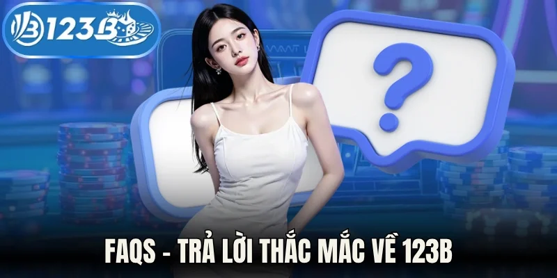 FAQs - Trả lời thắc mắc về 123B