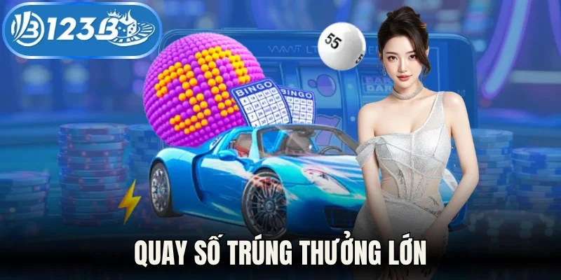 Quay số trúng thưởng lớn