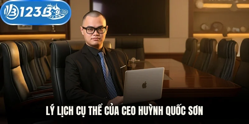 Lý lịch cụ thể của CEO Huỳnh Quốc Sơn