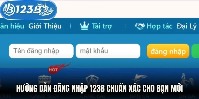Hướng dẫn đăng nhập 123B chuẩn xác cho bạn mới