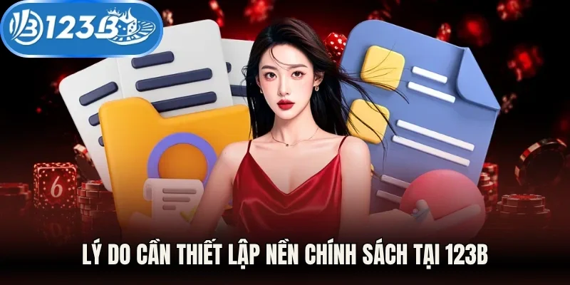 Lý do cần thiết lập nền chính sách tại 123B