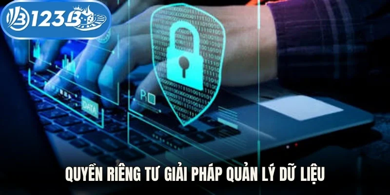 Quyền riêng tư giải pháp quản lý dữ liệu