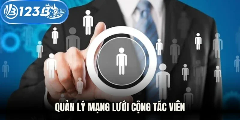 Quản lý mạng lưới cộng tác viên, lúc đẩy doanh thu nhanh